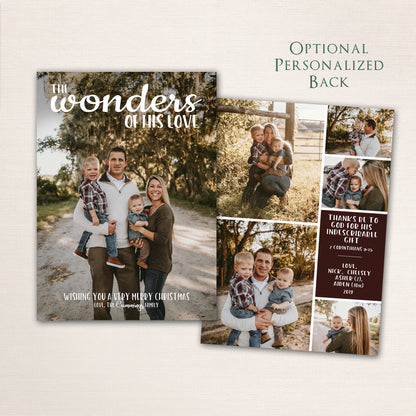 Christian Christmas photo card featuring “The Wonders of His Love” lettering over a full-family photo with a personalized back for extra photos. Card colors coordinate with the colors of the photos.